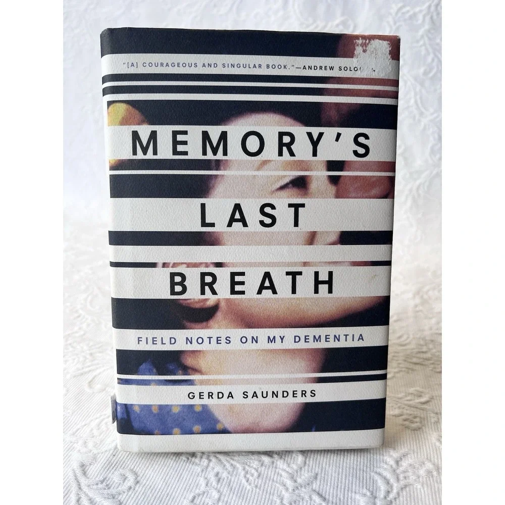 Memory's Last Breath : Field Notes on My Dementia by Gerda Saunders (2017,...